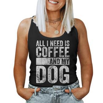 Dog Lover All I Need Is Coffee And My Dog Women Tank Top - Thegiftio UK