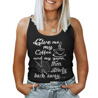 Give Me Coffee And Yarn And Slowly Back Away Knitting Women Tank Top - Monsterry UK
