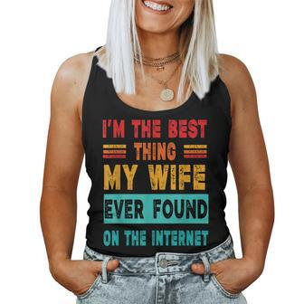I'm The Best Thing My Wife Ever Found On Internet Women Tank Top - Monsterry DE