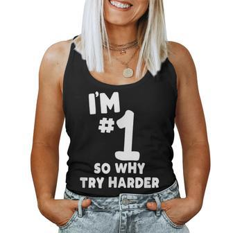 I'm Number One So Why Try Harder Sarcastic Comment Women Tank Top - Monsterry DE