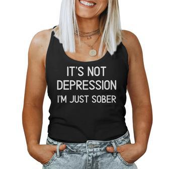It's Not Depression I'm Just Sober Joke Sarcastic Women Tank Top - Monsterry