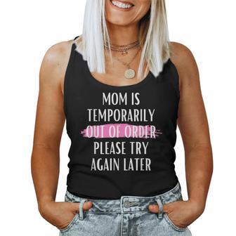 Mom Is Temporarily Out Of Order Please Try Again Later Women Tank Top - Monsterry AU