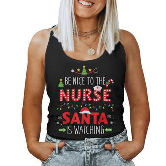 Be Nice Nurse Santa Watching For Xmas Rn Lpn Or Icu Women Tank Top - Thegiftio UK