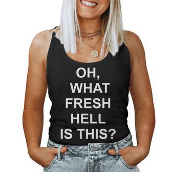 Oh What Fresh Hell Is This Joke Sarcastic Family Women Tank Top - Monsterry