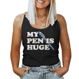 My Pen Is Huge Offensive Sarcastic Humor Women Tank Top - Monsterry AU