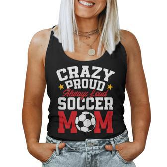 Soccer Mom Mother's Day Crazy Proud Always Loud Women Tank Top - Monsterry DE