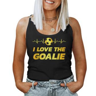 Soccer Player Dad Mom Novelty I Love The Goalie Women Tank Top - Monsterry DE