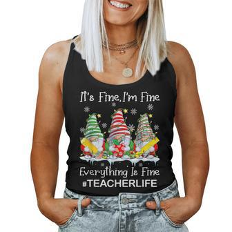 Gnome Xmas Its Fine I'm Fine Everything Is Fine Teacher Life Women Tank Top - Monsterry AU