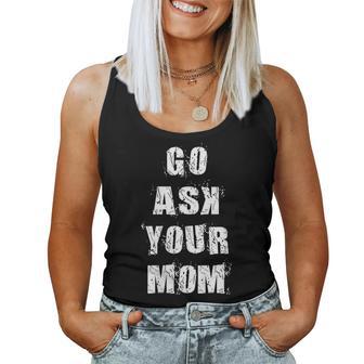 Go Ask Your Mom Father's Day Women Tank Top - Monsterry AU