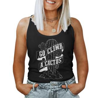 Go Climb A Cactus Succulents And Cactus Lovers Women Tank Top - Monsterry