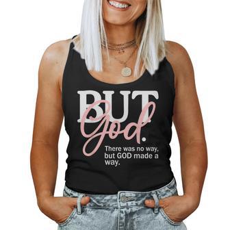 But God There Was No Way But God Made A Way Christian Women Tank Top - Monsterry