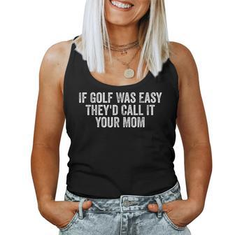 If Golf Was Easy They'd Call It Your Mom Vintage Distressed Women Tank Top - Monsterry UK
