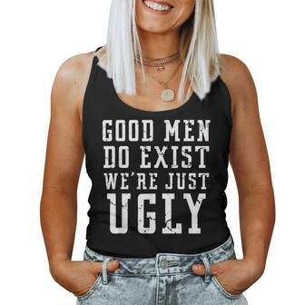 Good Still Exist We're Just Ugly Sarcastic Women Tank Top - Monsterry CA