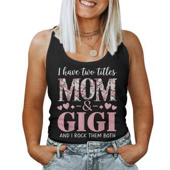Grandma I Have Two Titles Mom And Gigi Women Tank Top | Mazezy DE
