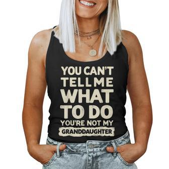 Grandpa You're Not My Granddaughter Sarcastic Fathers Day Women Tank Top - Monsterry DE