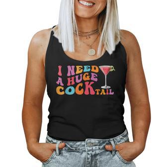 Groovy I Need A Huge Cocktail Adult Humor Drinking Women Tank Top - Monsterry UK