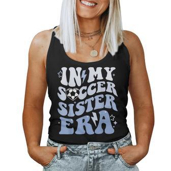 Groovy In My Soccer Sister Era Soccer Sister Of Boys Women Tank Top | Mazezy CA