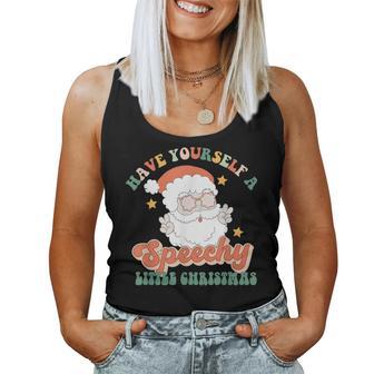 Groovy Have Yourself A Speech Little Christmas Santa Slp Women Tank Top - Thegiftio UK