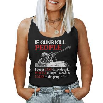 If Guns Kill People I Guess Cars Drive Drunk On Back Women Tank Top | Mazezy