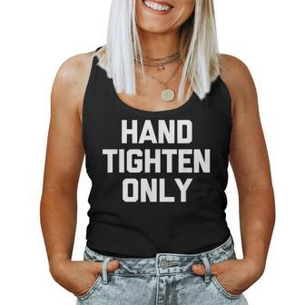 Hand-Tighten Only Saying Sarcastic Novelty Women Tank Top - Monsterry CA