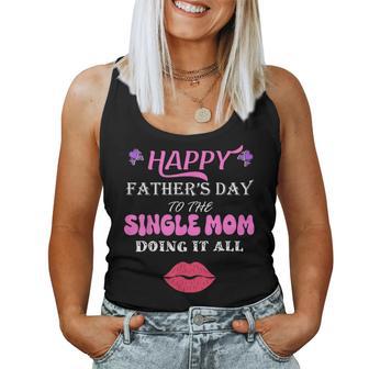 Happy Father's Day To The Single Mom Doing It All Women Tank Top - Monsterry UK