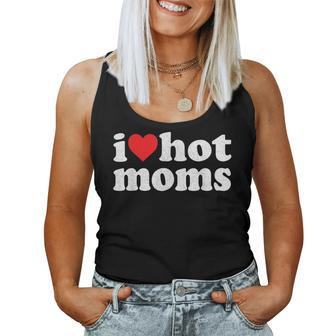 I Heart Hot Moms I Love Hot Moms Distressed Retro Vintage Women Tank Top | Mazezy