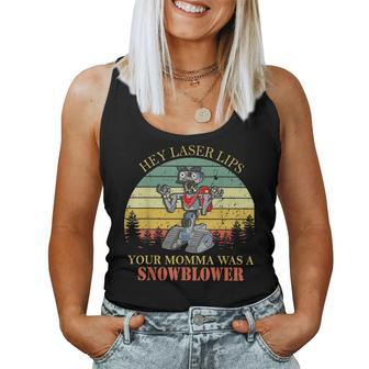 Hey Laser Lips Your Momma Was A Snowblower Vintage Retro Women Tank Top - Monsterry