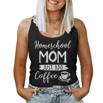 Homeschool Mom Mama Just Add Coffee Coffee Lover Women Tank Top - Thegiftio UK