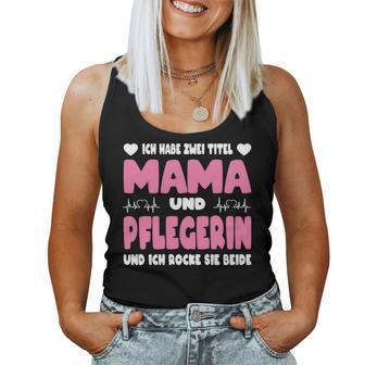 Ich Habe Zwei Titel Mama Und Pflegerin Pflege Pflegekraft Tank Top Frauen - Geschenkecke