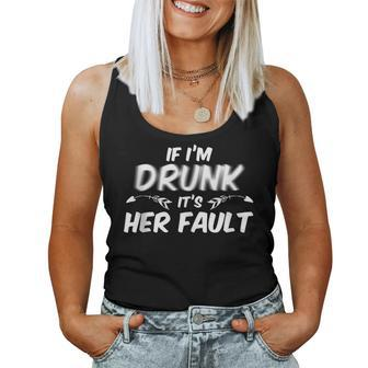 If I'm Drunk Its Her Fault Drinking Women Tank Top - Monsterry DE