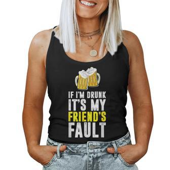 If I'm Drunk It's My Friend's Fault Women Tank Top - Monsterry CA