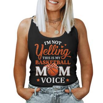 I'm Not Yelling This Is My Basketball Mom Voice Basketball Women Tank Top - Thegiftio UK