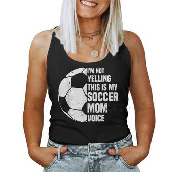 I'm Not Yelling This Is My Soccer Mom Voice Soccer Mom Women Tank Top - Monsterry CA