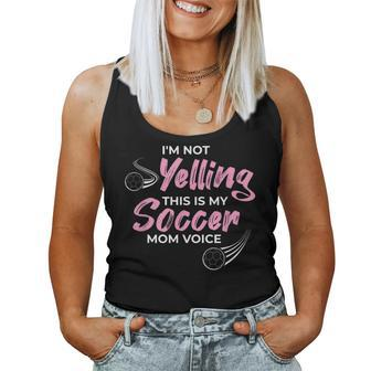 I'm Not Yelling This Is My Soccer Mom Voice Mom Quotes Women Tank Top - Monsterry CA