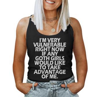 I'm Very Vulnerable Rn If Any Goth Girl Take Advantage Of Me Women Tank Top - Thegiftio UK