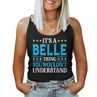 It's A Belle Thing Wouldn't Understand Girl Name Belle Women Tank Top - Seseable