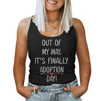 Out Of My Way It's Finally Adoption Day For Mothers Women Tank Top - Seseable