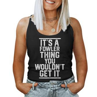 It's A Fowler Thing You Wouldn't Get It Family Last Name Women Tank Top - Seseable
