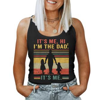 Its Me Hi Im The Dad Its Me Dad Of 2 Girls Farthers Day Women Tank Top - Monsterry UK