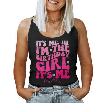 Its Me Hi I'm The Birthday Girl Its Me-Birthday Party Girls Women Tank Top - Seseable