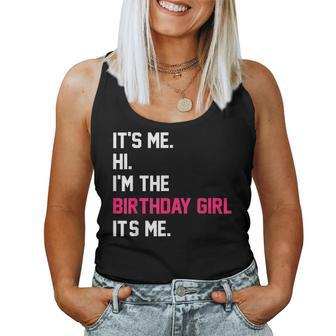 It's Me Hi I'm The Birthday Girl It's Me Birthday Girl Party Women Tank Top - Seseable