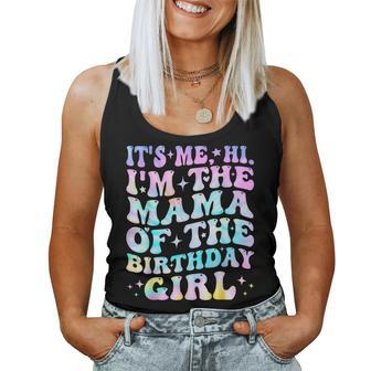 Its Me Hi I'm The Mama Of The Birthday Girl Its Me Women Tank Top - Monsterry UK