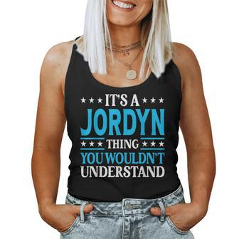 It's A Jordyn Thing Wouldn't Understand Girl Name Jordyn Women Tank Top - Seseable