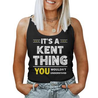 It's A Kent Thing You Wouldn't Understand Family Name Women Tank Top - Seseable