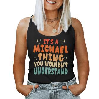 It's A Michael Thing You Wouldn't Understand Groovy 80'S Women Tank Top - Seseable