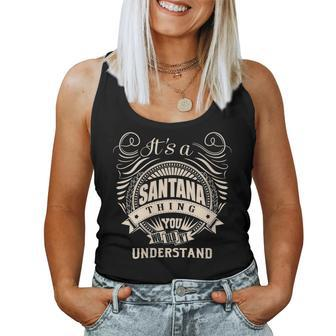 It's A Santana Thing You Wouldn't Understand Women Tank Top - Seseable