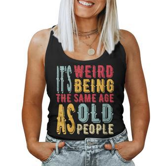 It's Weird Being The Same Age As Old People Vintage Women Tank Top - Monsterry UK
