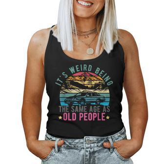 It's Weird Being The Same Age As Old People Vintage Women Tank Top - Monsterry