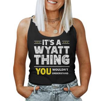 It's A Wyatt Thing You Wouldn't Understand Family Name Women Tank Top - Seseable