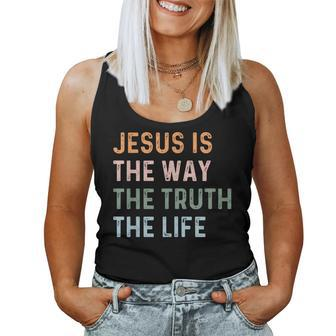 Jesus Is The Way The Truth The Life Christian Quote Women Tank Top - Monsterry DE